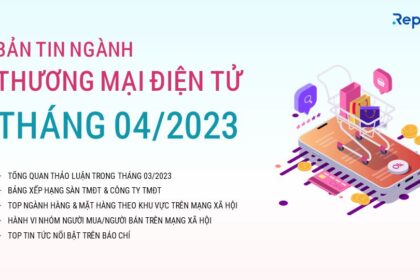 Báo cáo Ngành Thương mại Điện tử tháng 4/2023: Shopee, Lazada, Grab dẫn đầu