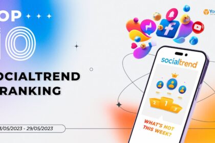 Xếp hạng xu hướng trên mạng xã hội về phim ảnh, âm nhạc và du lịch (Tuần 23/05-29/05/2023)