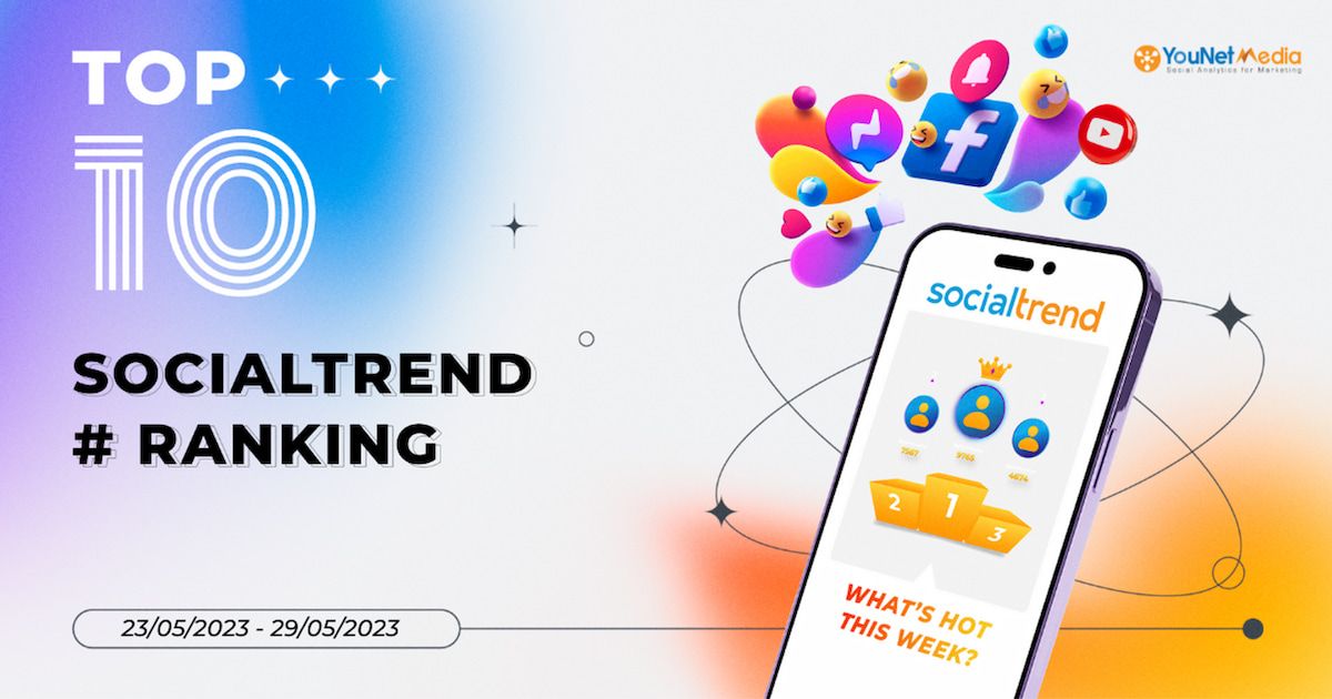  Xếp hạng xu hướng trên mạng xã hội về phim ảnh, âm nhạc và du lịch (Tuần 23/05-29/05/2023)