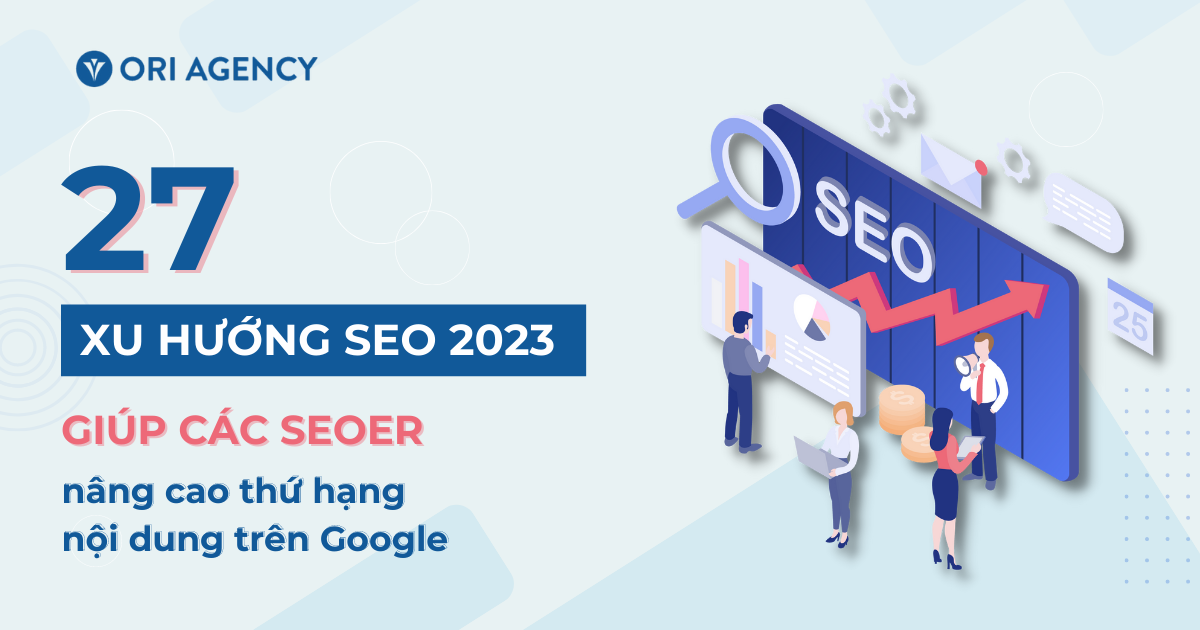              Xu hướng SEO 2023: Nâng cao thứ hạng nội dung cho website            