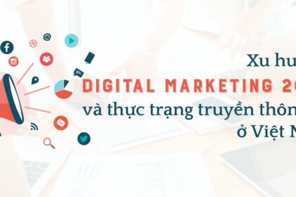 Digital Marketing: Xu hướng và Thực trạng ở Việt Nam năm 2018