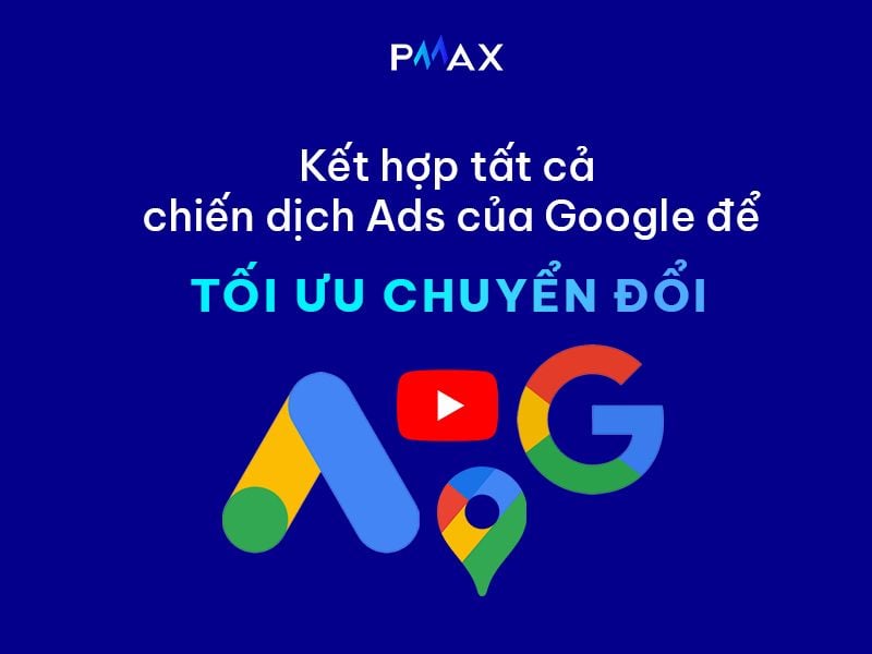  Tối ưu hóa chiến dịch Google Performance Max: Hướng dẫn toàn diện