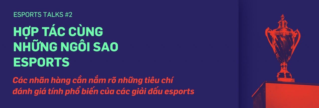  Esports: Nền tảng mới cho các thương hiệu mở rộng tiếp cận
