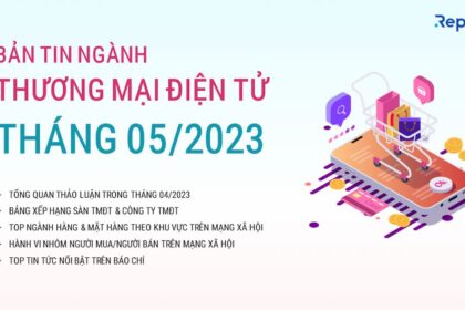 Tổng quan ngành Thương mại điện tử Việt Nam tháng 5/2023
